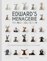 Edward's Menagerie: The New Collection: 50 Animal Patterns to Learn to Crochet 1454711086 Book Cover