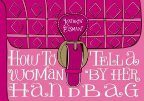 How to Tell a Woman by Her Handbag 0740791338 Book Cover