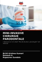 MINI-INVASIVE CHIRURGIE PARODONTALE: L'époque où l'on disait "Pas de douleur, pas de gain" est révolue. 6204064339 Book Cover