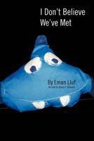 I Don't Believe We've Met 1465349103 Book Cover