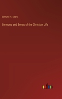 Sermons and Songs of the Christian Life 3385222966 Book Cover
