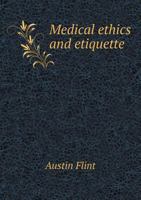 Medical Ethics and Etiquette 5518539614 Book Cover