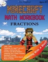 The Unofficial Minecraft Math Workbook Fractions Ages 8+: Adding, Subtracting, and Comparing Fractions, Word Problems, Coloring, Puzzles, Mazes, Word Search, and more! 1948737515 Book Cover