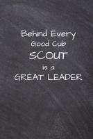 Behind Every Good Cub Scout is a Great Leader: Unlined Notebook for Scout (6x9 inches), for Summer Camp, Gift for Kids or Adults, Scout Journal Notebook 1074908147 Book Cover