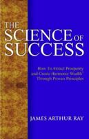 The Science of Success: How to Attract Prosperity and Create Life Balance Through Proven Principles 0966740017 Book Cover
