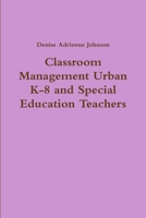 Classroom Management Urban K-8 and Special Education Teachers 1312438398 Book Cover