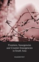 Frontiers, Insurgencies and Counter-Insurgencies in South Asia 1138892521 Book Cover