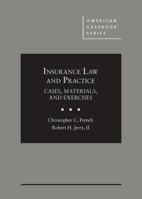 Insurance Law and Practice: Cases, Materials, and Exercises (American Casebook Series) 1683287886 Book Cover