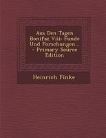 Aus Den Tagen Bonifaz Viii: Funde Und Forschungen... 1160801452 Book Cover