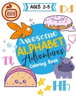 Awesome Alphabet Adventures Coloring Book: 52 Pages of Learning Fun for Young Artists! (Learning Is Fun) 1709737735 Book Cover