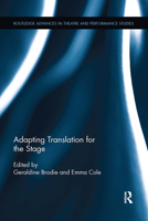 Adapting Translation for the Stage (Routledge Advances in Theatre & Performance Studies) 0367736098 Book Cover