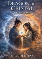 Dragon de cristal: L'intégrale (French Edition) 2322584924 Book Cover