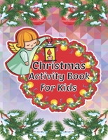 Christmas Activity Book For Kids: An Effective Holiday Coloring, Drawing, Word Search, Maze, Games, and Puzzle Art Activities Book for Boys and Girls Ages 6, 7, 8, 9, and 10 Years Old 1671233689 Book Cover