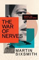 The War of Nerves: Inside the Cold War Mind 1781259135 Book Cover