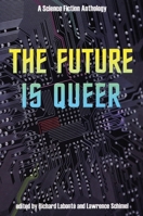 The Future Is Queer: A Science Fiction Anthology 1551522098 Book Cover