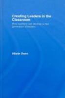 Creating Leaders in the Classroom: How Teachers Can Develop a New Generation of Leaders 0415399955 Book Cover