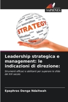 Leadership strategica e management: le indicazioni di direzione: (Italian Edition) 6207868943 Book Cover