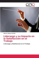 Liderazgo y Su Impacto En La Satisfaccion En El Trabajo 3659058408 Book Cover