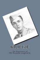 Kriegie: The Experiences of PFC Reynolds Longfield Jr. 1986027090 Book Cover