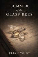 Summer of the Glass Bees: A Novel B0GT13BH2F Book Cover