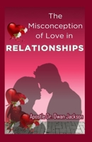 The Misconception of Love in Relationships B0CNZMDCBQ Book Cover