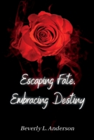 Escaping Fate, Embracing Destiny 1974595609 Book Cover