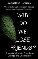 Why Do We Lose Friends?: A Journey Through Connections, Distance, and The Quiet Lessons Of Friendship B0FVDTZLDB Book Cover