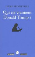 Qui est vraiment Donald Trump ? [ Who is Really Donal Trump ? ] (French Edition) 2849904767 Book Cover