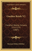 Goethes Briefe V2: Frankfurt Wetzlar Schweiz, 1771-1775 (1887) 1167633504 Book Cover