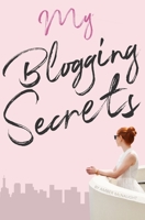 My Blogging Secrets: A guide to becoming a pro-blogger 1520631979 Book Cover