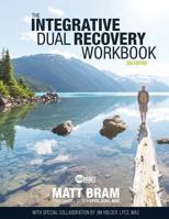 The Integrative Dual Recovery Workbook 3rd Edition 1548735647 Book Cover