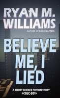 Believe Me, I Lied B0GH27TRLH Book Cover