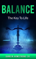 Balance: The Key To life (The Keys to Purpose) B0DQL8SSX1 Book Cover