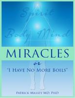 Miralces or I Have No More Boils 0998198609 Book Cover