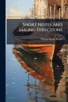 Short Notes and Sailing Directions, with remarks on making passages; to accompany a Chart of the North Atlantic. 1241073589 Book Cover