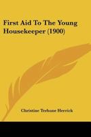 First Aid to the Young Housekeeper 1436847060 Book Cover
