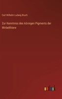 Zur Kenntniss des körnigen Pigments der Wirbelthiere 3368541633 Book Cover