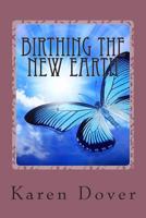 Birthing the New Earth 1497388538 Book Cover