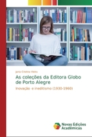 As coleções da Editora Globo de Porto Alegre 6139813328 Book Cover