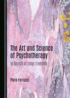 The Art and Science of Psychotherapy: In Search of Inner Freedom 1036447820 Book Cover