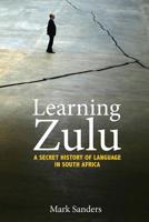 Learning Zulu: A Secret History of Language in South Africa 0691191468 Book Cover