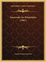 Amarrado Ao Pelourinho 1148253041 Book Cover