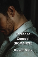 Forced to Conceal (ROMANCE) B0DPLBBX2V Book Cover