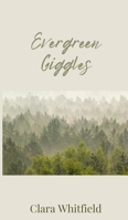 Evergreen Giggles 1805673319 Book Cover