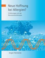 Neue Hoffnung bei Allergien? Erfahrungen mit der Bioresonanztherapie 373227733X Book Cover