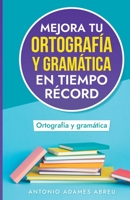 Mejora tu ortografía y gramática en tiempo récord (Spanish Edition) B0CJHFPNZ5 Book Cover