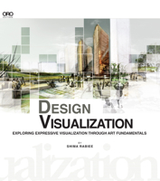 DESIGN VISUALIZATION: Exploring Expressive Visualization Through Art Fundamentals 1941806031 Book Cover