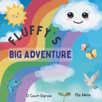 Fluffy’s Big Adventure: The Little Cloud with Big Dreams B0FMQNBRCJ Book Cover