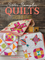 Sister Sampler Quilts: 3 Modern Sampler Quilts with Paired Sister Blocks 1440245037 Book Cover