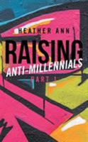 Raising Anti-Millennials 1644582775 Book Cover